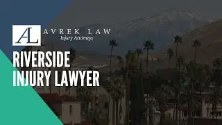 Riverside Personal Injury Lawyers - Avrek Law Firm - Top Injury Attorneys in Riverside
