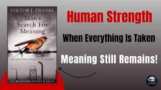 Man&rsquo;s Search for Meaning | A Powerful Book Summary on Meaning and Purpose