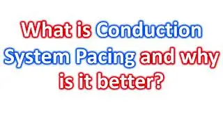 What is conduction system pacing and why is it better?