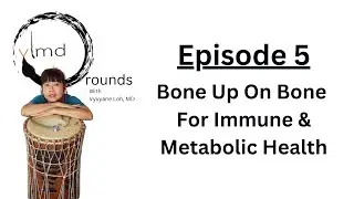 Bone Up On Bone  For Immune & Metabolic Health | Episode 5