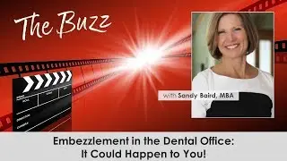 Embezzlement in the Dental Office: It Could Happen to You! (Sandy Baird)