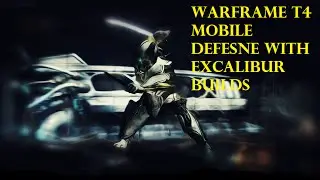 Warframe T4 Mobile Defense + Excalibur Builds!