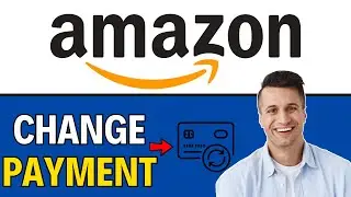 How to Change Payment Method In Amazon (2024)