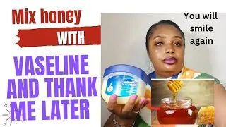 Mix honey with Vaseline~A secret nobody will Never tell you ~Thank me later