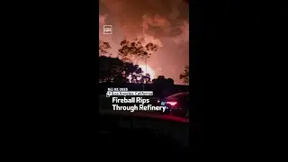 Fireball Rips Through Refinery