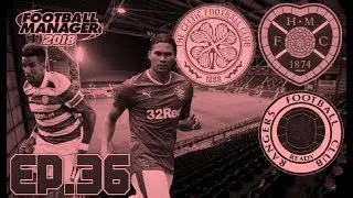 FOOTBALL MANAGER 2018 | HEARTS FC | EPISODE 36 | 3 WAY TITLE RACE!!!