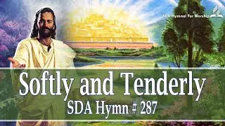 Softly and tenderly Jesus is calling - SDA Hymn # 287