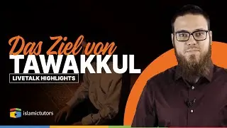 Das Ziel von Tawakkul - goldene Worte!