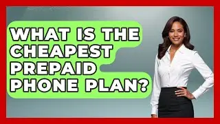 What Is The Cheapest Prepaid Phone Plan? - Pocket Friendly Adventures