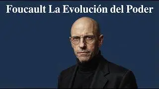 Foucualt Toda la Historia del Poder