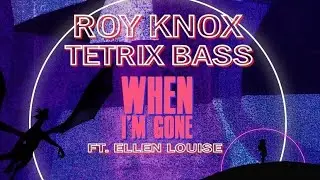 ROY KNOX & Tetrix Bass - When I'm Gone (Feat. Ellen Louise) | Lyrics Video