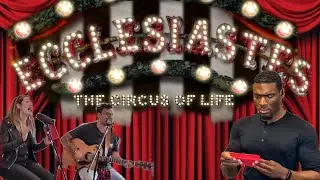 Ecclesiastes: The Circus of Life Virtual Cabaret