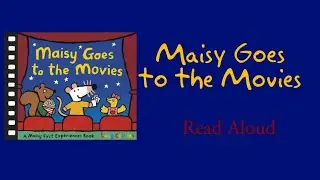 Maisy Goes to the Movies - Read Aloud | Lucy Cousins