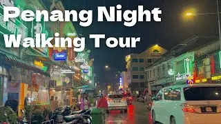 Penang Night George Town 🇲🇾 Walking Tour