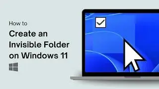 How to Create an Invisible Folder on Windows 11