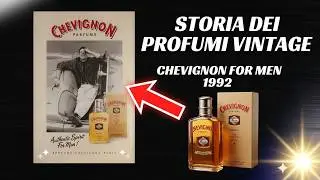 Storia dei profumi vintage. 74&ordf; puntata: CHEVIGNON FOR MEN (1992). Podcast n.74