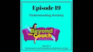 Beyond the Couch Podcast with Dr. Sally Nazari: Understanding Anxiety