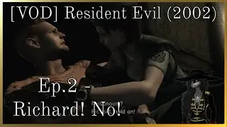 [VOD] Resident Evil (2002) Ep.2 - Richard! No!