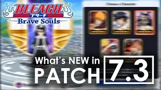 [Bleach Brave Souls] The Rundown on Patch 7.3!!!