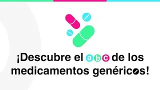 El ABC de los Medicamentos Genéricos: Tres conceptos básicos – Parte 2