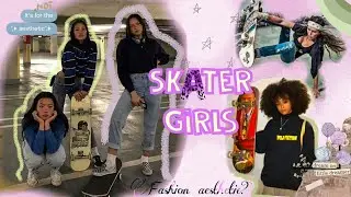 The skater girl (fashion aesthetic?)