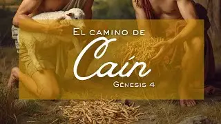 El camino de Caín Génesis 4