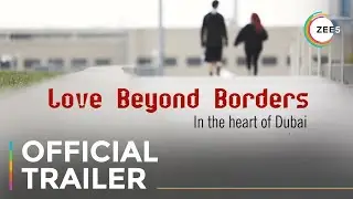 Love Beyond Borders | Official Trailer | Global Content Festival | Watch Now On ZEE5