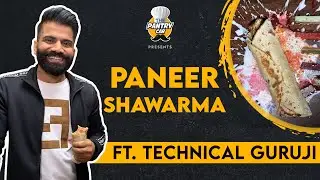 Dubai Wala Paneer Shawarma Ft. Technical Guru ji || The Pantry Car