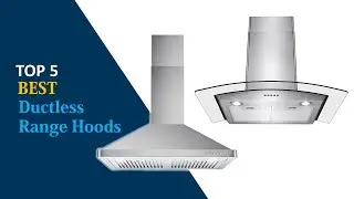 Ductless Range Hoods : 5 Best Ductless Range Hoods 2020