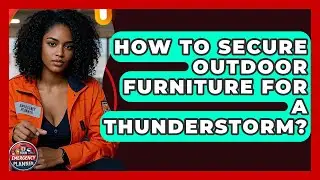 How To Secure Outdoor Furniture For A Thunderstorm? - Your Emergency Planner