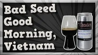 TMOH - Beer Review 2071#: Bad Seed Good Morning, Vietnam