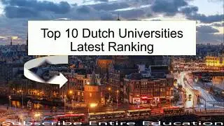 Top 10 Dutch Universities New Ranking