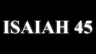 Isaiah 45 - Living Word Bible Readings #livingword #bookofIsaiah #isaiah45 #biblereading #kjv #bible