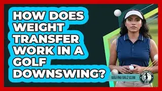 How Does Weight Transfer Work In A Golf Downswing?