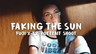 Faking the Sun | Fuji X-T2 Portrait shoot - Zlog