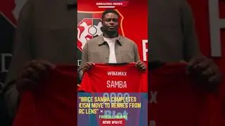 Brice Samba Completes &euro;15m Move to Rennes from RC Lens#footballunbound #FootballUpdates