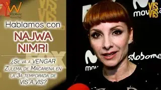 VIS A VIS (T3) | NAJWA NIMRI: «Para Zulema la venganza es un motor»