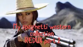 My spaghetti western collection REDUX part 2