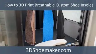How to 3D Print Breathable Custom Shoe Insoles