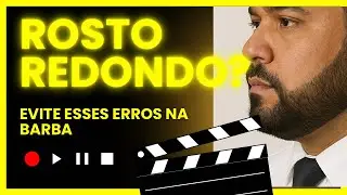 Como Fazer a Barba para Rosto Redondo — Evite Esses Erros!