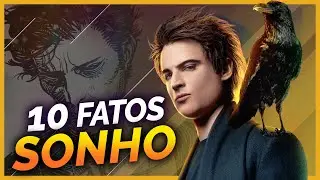 SANDMAN | 10 FATOS SOBRE MORPHEUS, O SONHO DOS PERPÉTUOS