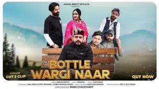 Bottle Wargi Naar | Akshu Bhatt | Anil Neelu ft. Jyoti | Rahsya | JKB | Cut2clip |  Pahadi Song 2025