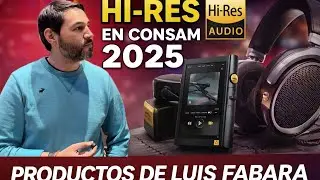 Lo mejor en audio Hi-Res en CONSAM 2025 | Productos de Luis Fabara