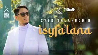 Isyfa'lana - Syed Salahuddin (Official Music Video)