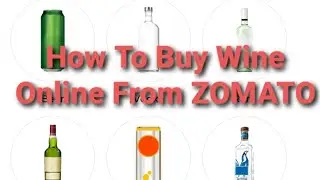 Buy Wine Online Using ZOMATO App