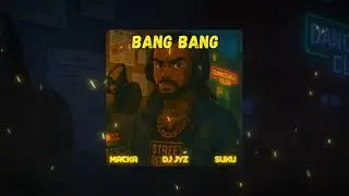 DJ Jyz &  @Suku21Ward , @MackaDimond   - BANG BANG - Remix