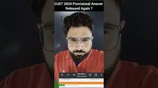 CUET 2024 Latest Update 🔥 Provisional Answer Key Again Released 😱😱