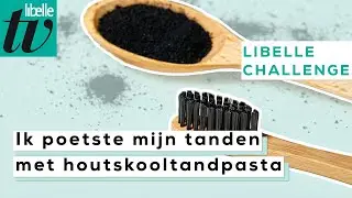 1 maand je tandenpoetsen met houtskooltandpasta - Libelle Challenge