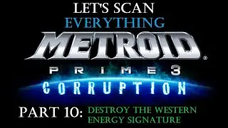 Destroy the Western Energy Signature | Let's Scan EVERYTHING in Metroid Prime 3: Corruption (part10)
