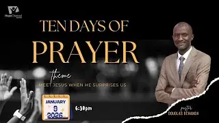 2026 10 Days of prayer with Pr. Douglas Ochanda - Meet Jesus When He Surprises Us